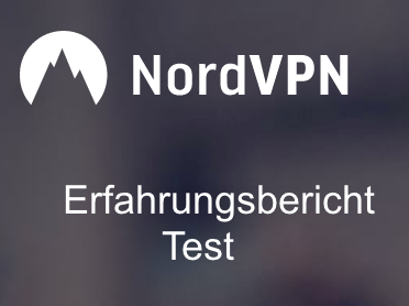 NordVPN Erfahrung, NordVPN Test