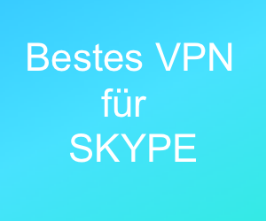 Bestes VPN für Skype